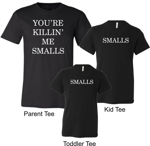 You're Killin Me Smalls - Mommy and Me (Toddler)