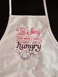 I'm Sorry For What I Said When I Was Hungry - Embroidered Apron