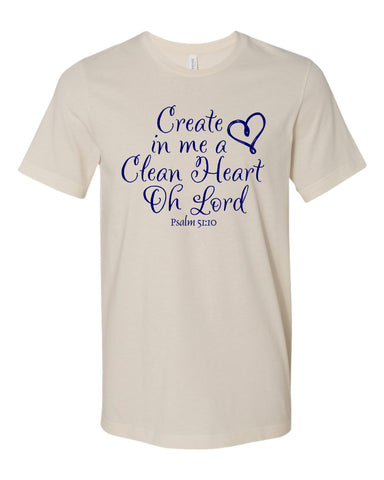 Create in me a clean heart Tee