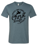 I can do all things through Christ who gives me strength tee