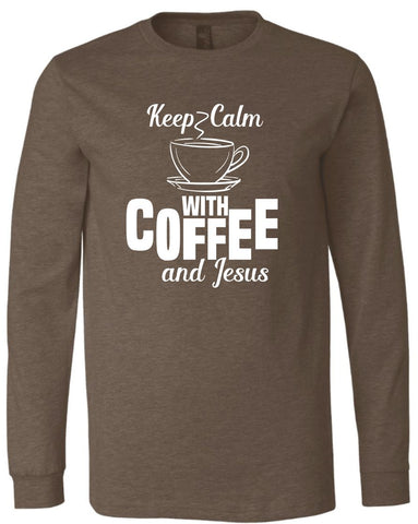 Keep Calm with Coffee and Jesus Long Sleeve Tee