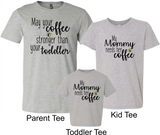 May Your Coffee Be Stronger Than Your Toddler - Mommy and Me (Parent)
