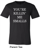 You're Killin Me Smalls - Mommy and Me (Parent)
