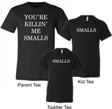 You're Killin Me Smalls - Mommy and Me (Parent)