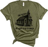 Oh I Want To Go To Church Tee - Wholesale Packs of 6 or 12
