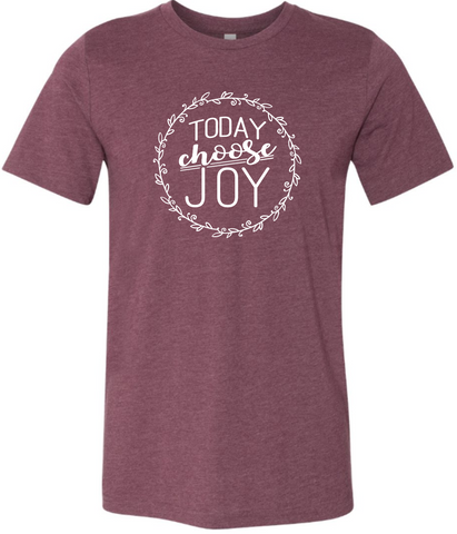 Today Choose Joy Tee